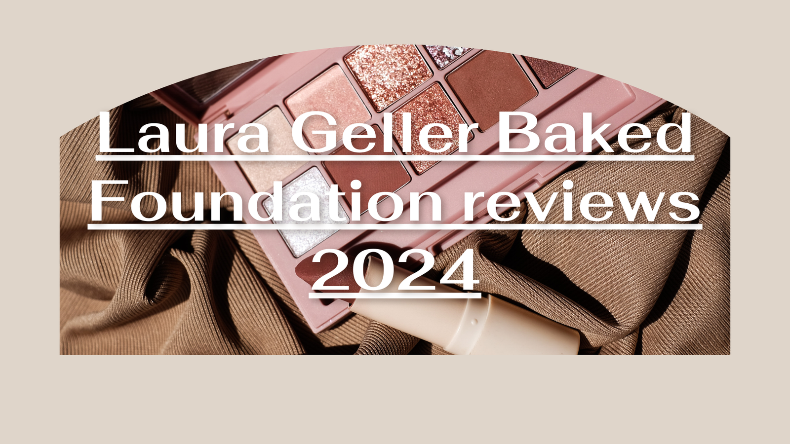 Read more about the article Laura Geller Baked Foundation reviews 2024