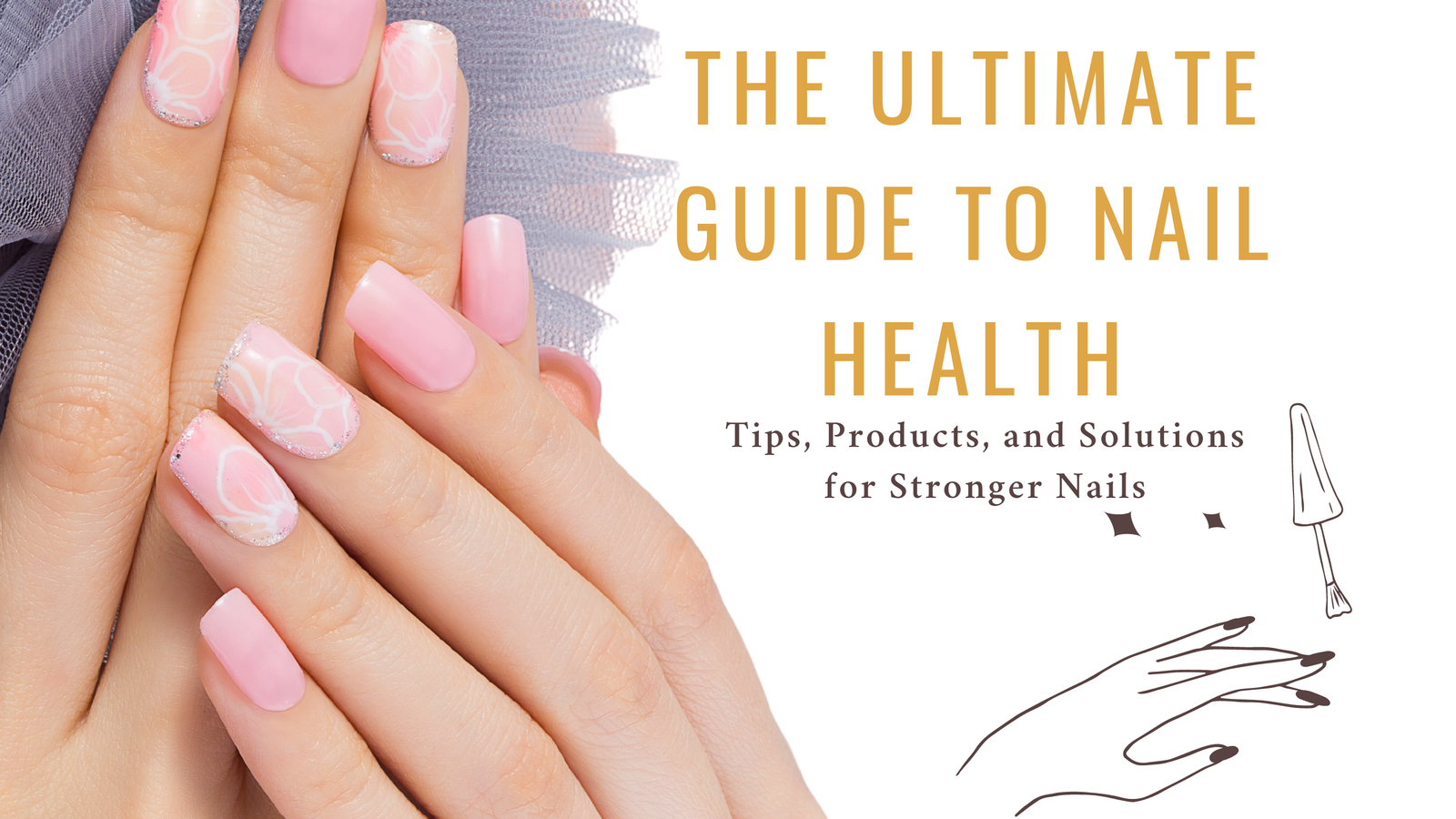 You are currently viewing The Ultimate Guide to Nail Health: Tips, Products, and Solutions for Stronger Nails