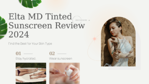 Read more about the article Elta MD Tinted Sunscreen Review 2024: Find the Best for Your Skin Type